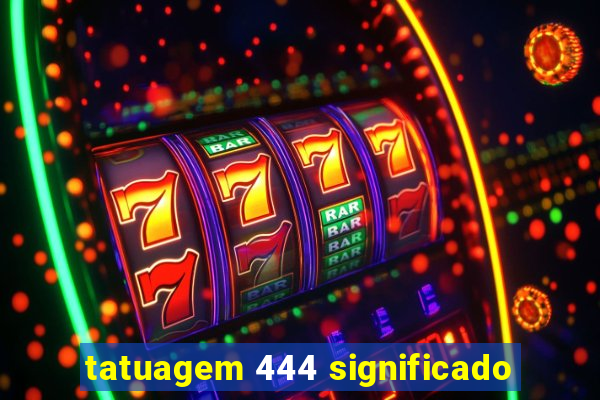 tatuagem 444 significado